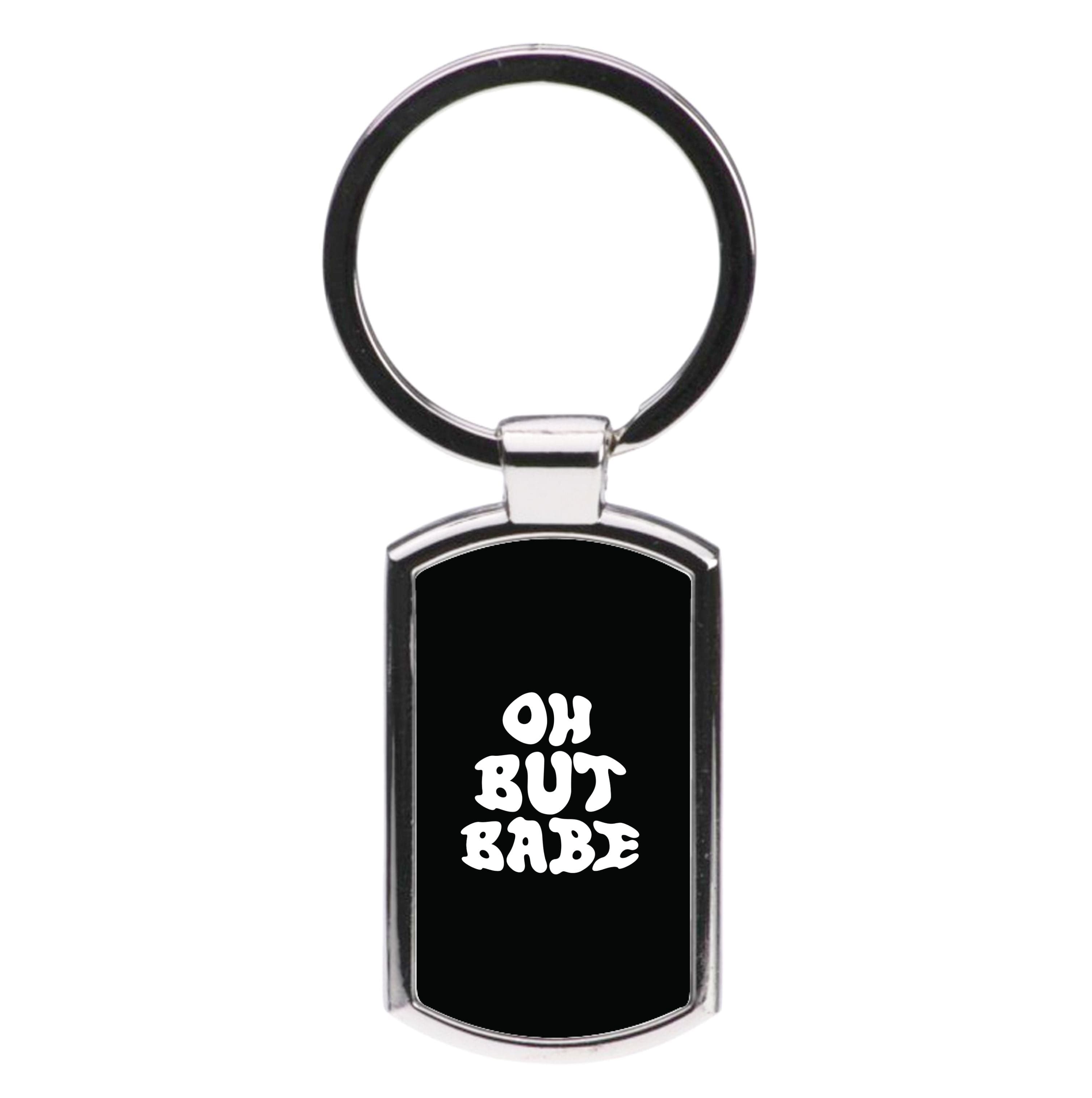 Oh But Babe Luxury Keyring