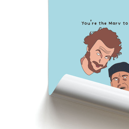 You're The Marv To My Harry Poster