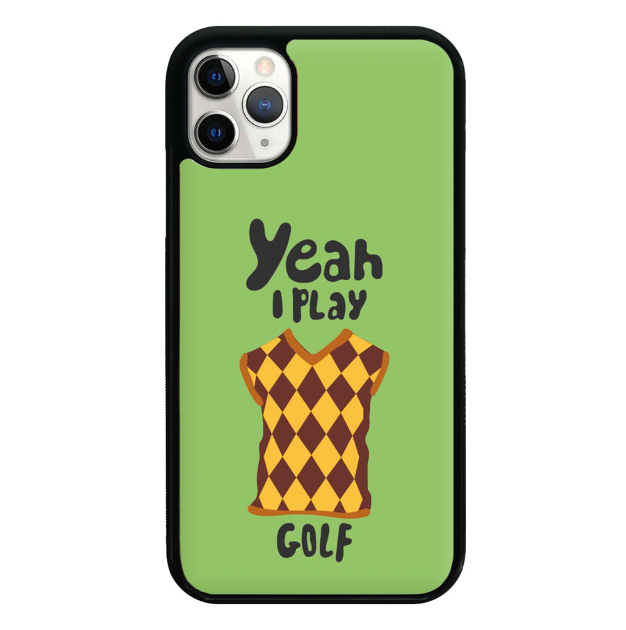 Yeah I play golf - Golf Phone Case