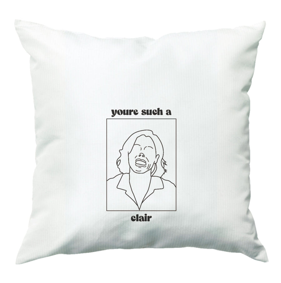 You're Such A Claire - Modern Family Cushion