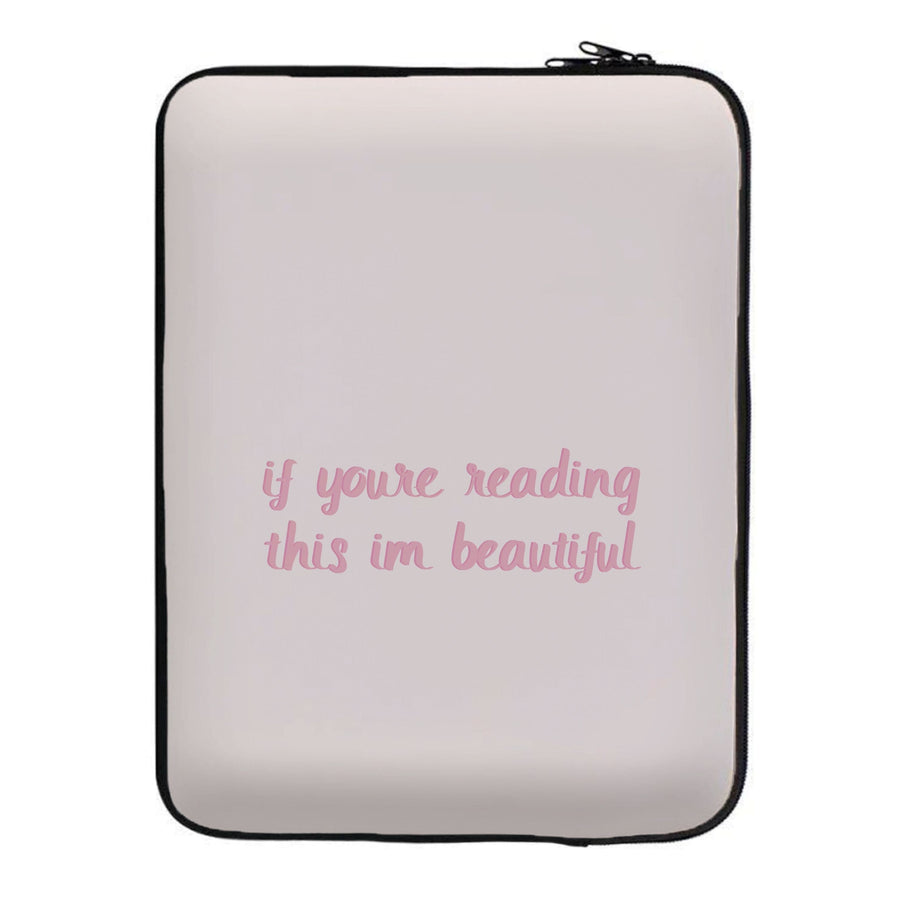 If You're Reading This Im Beautiful - Funny Quotes Laptop Sleeve