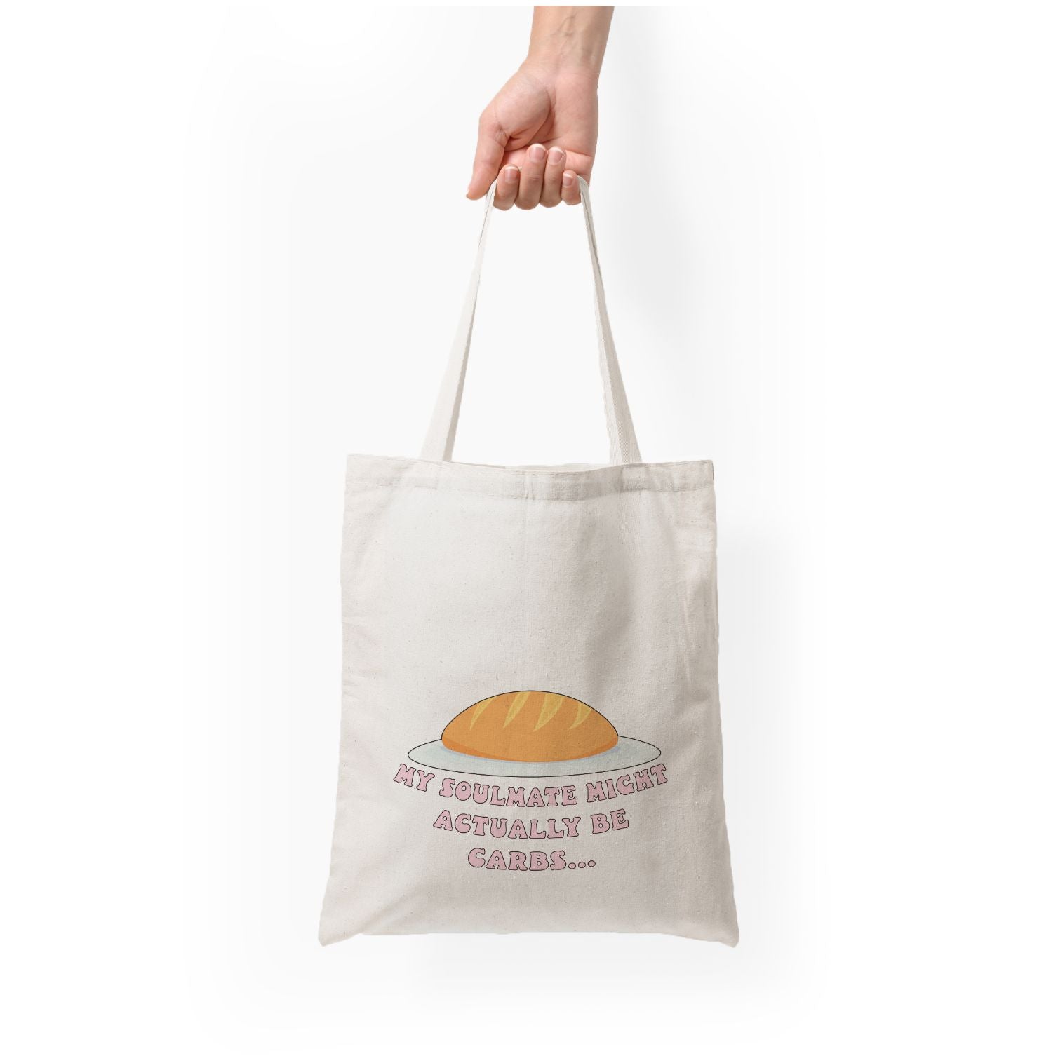 My Soulmate Might Actually Be Carbs Tote Bag