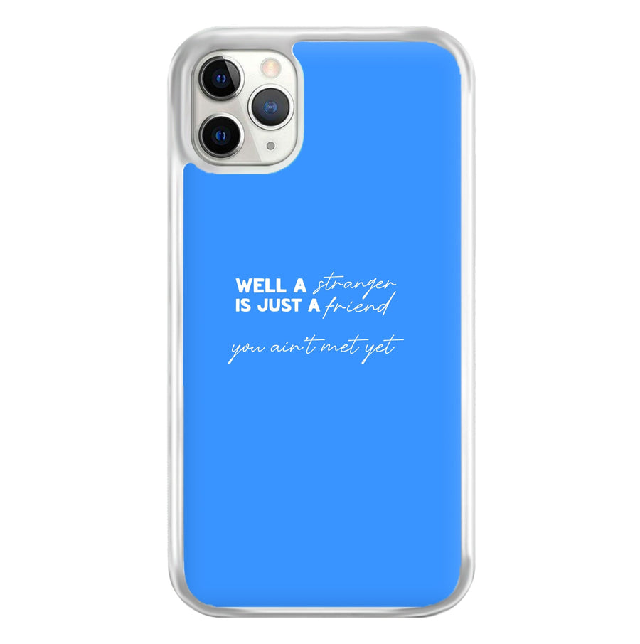 Well A Stranger Is Just A Friend - The Boys Phone Case