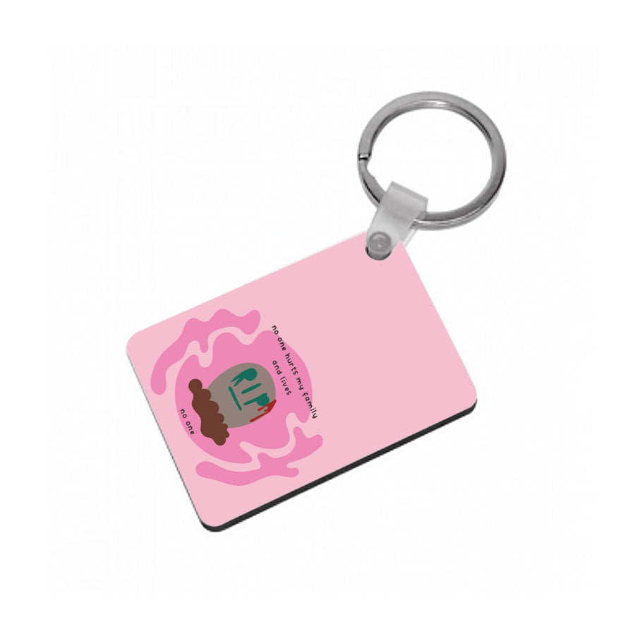 No One Hurts My Family And Lives - The Original Keyring