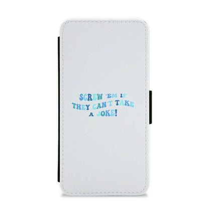 Screw Em If They Can't Take A Joke Flip / Wallet Phone Case