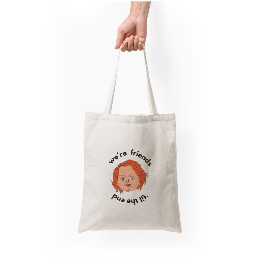 We're Friends 'til the end - Chucky Tote Bag