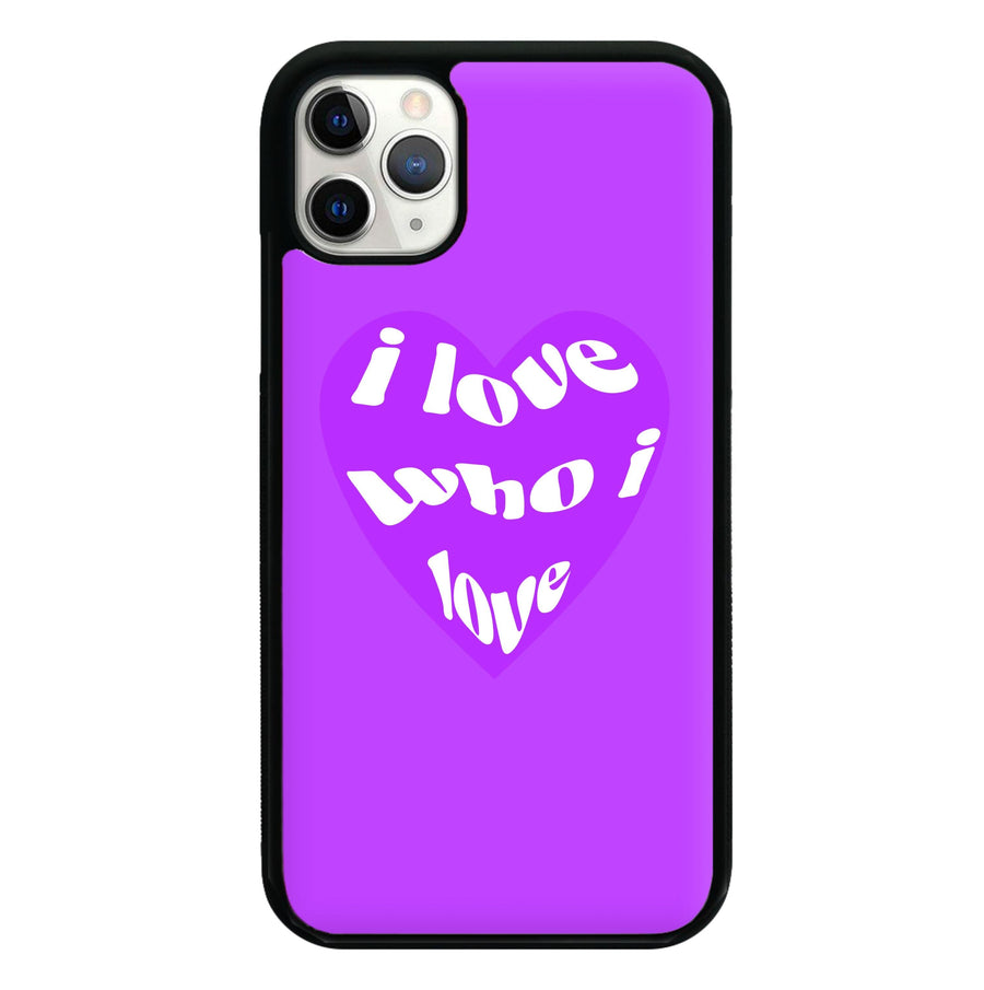 I love who I love - Pride Phone Case