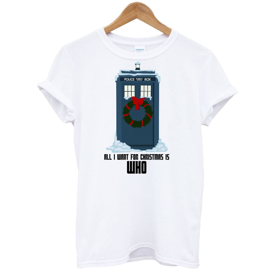 All I Want For Christmas Is Who - Doctor Who T-Shirt