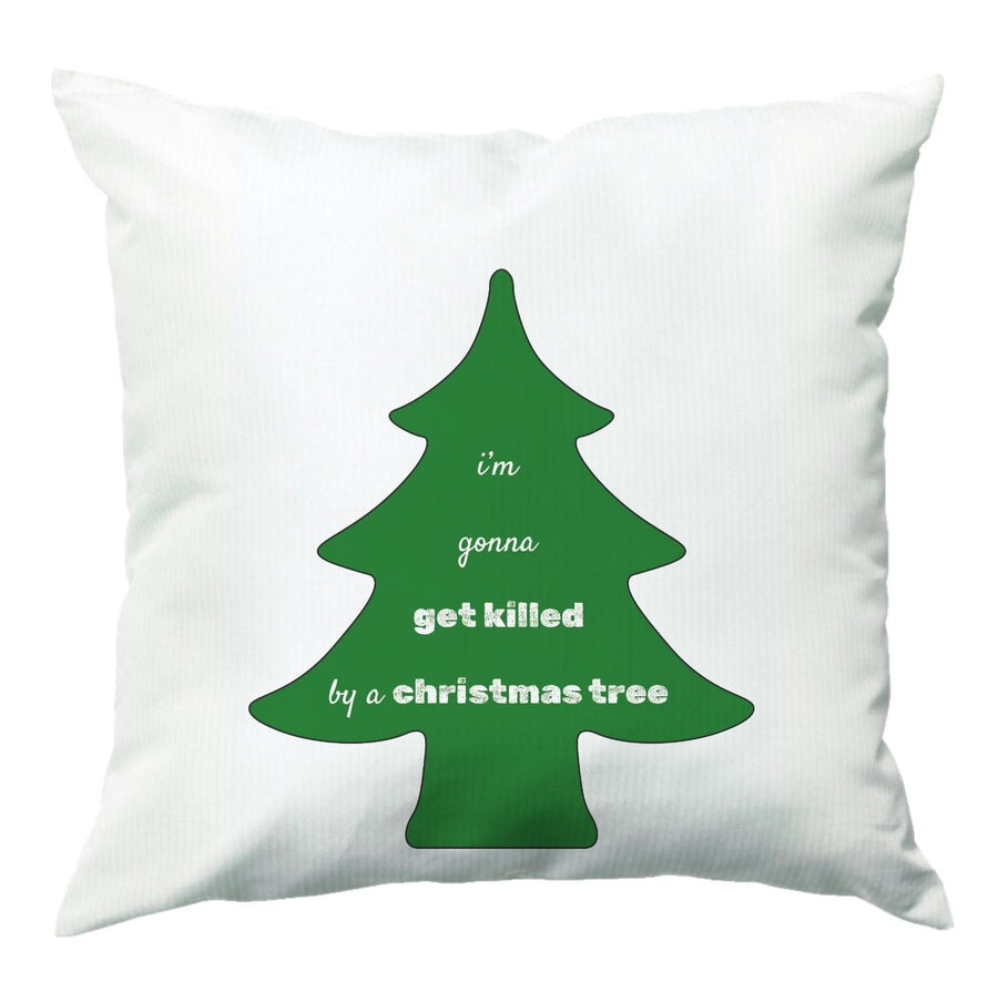 I'm Gonna Get Killed By A Christmas Tree - Doctor Who Cushion
