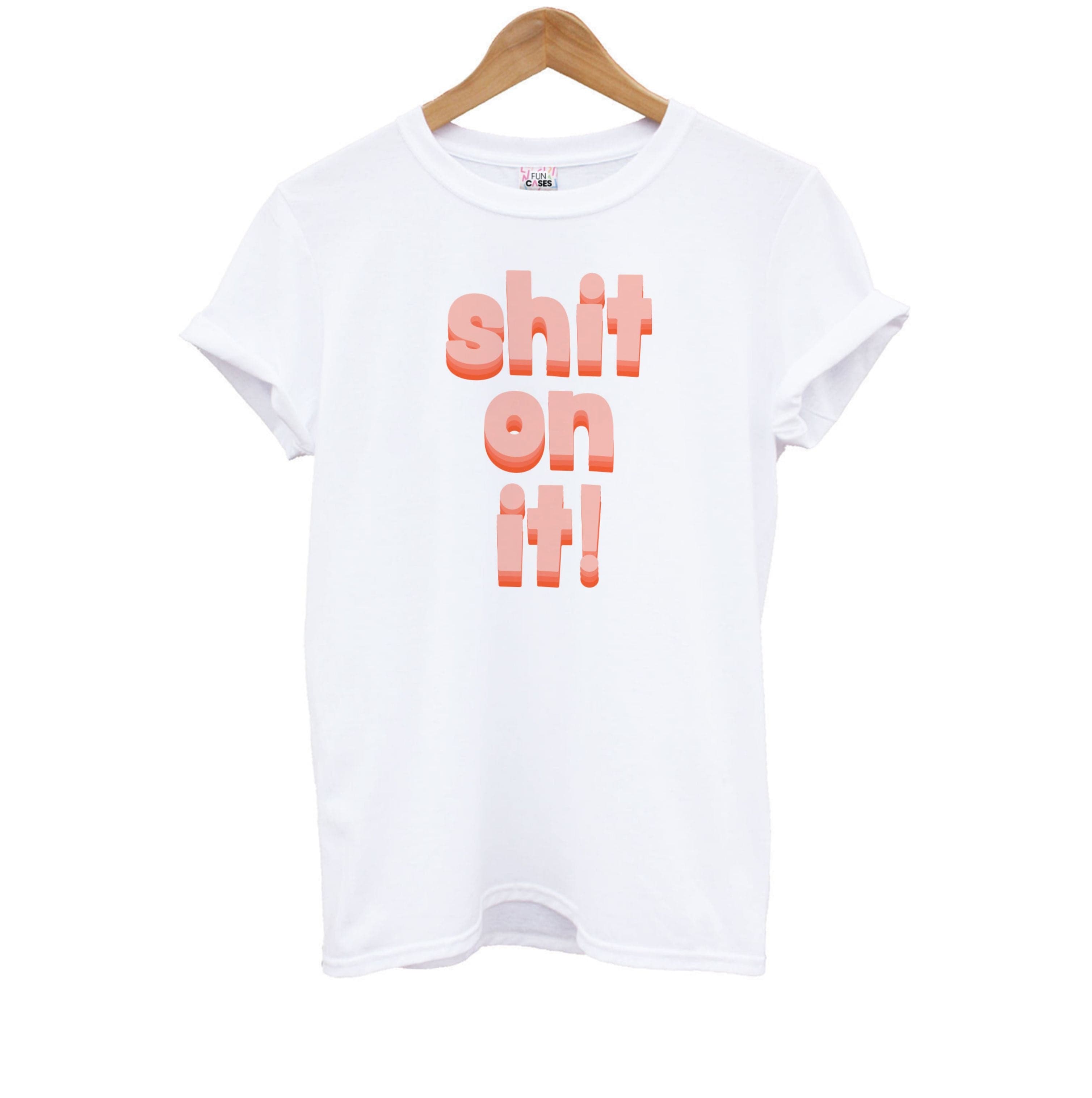 Shit On It - FND Kids T-Shirt