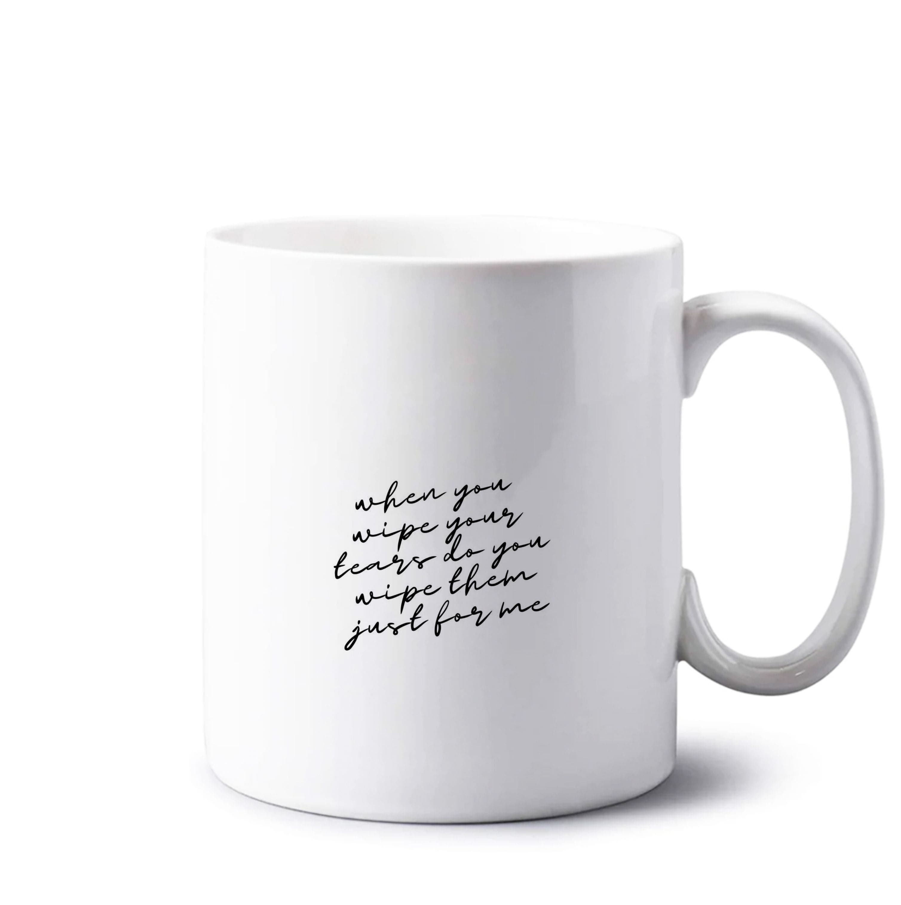 When You Wipe Your Tears - TikTok Trends Mug