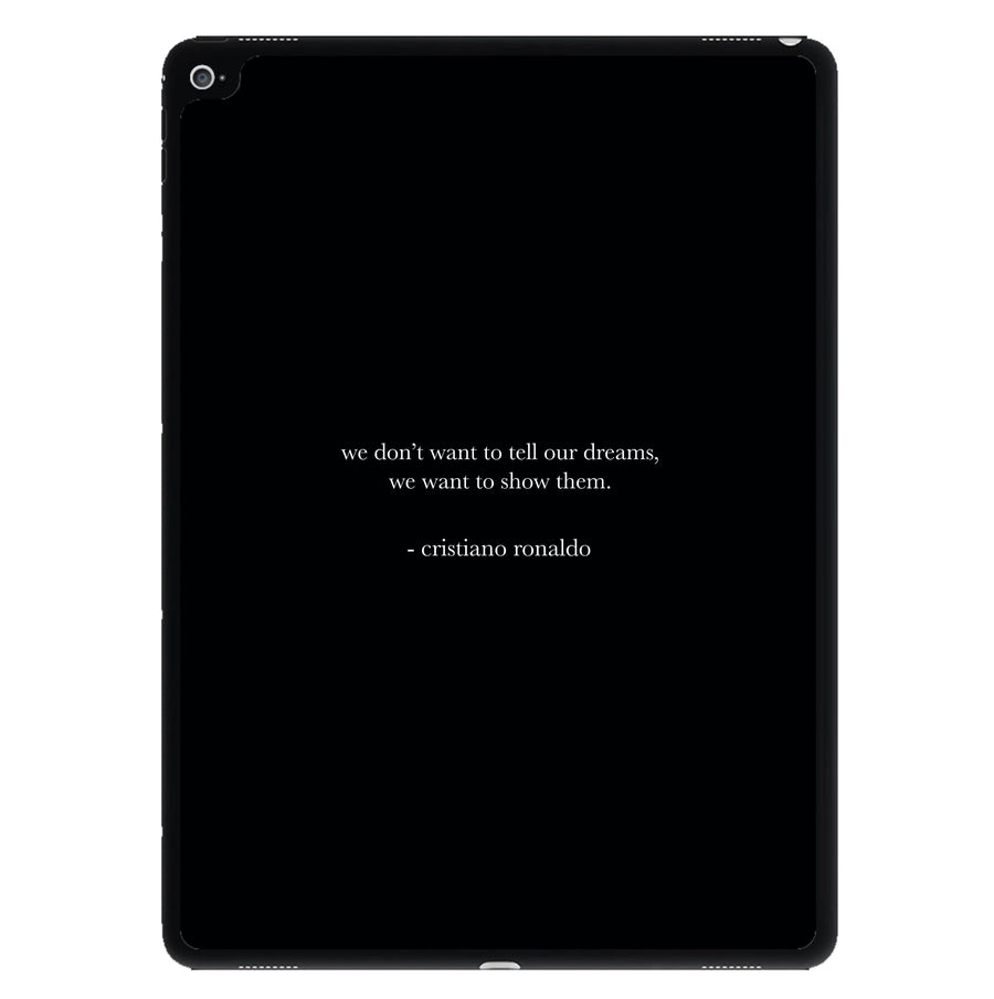We Don't Want To Tell Our Dreams - Ronaldo iPad Case