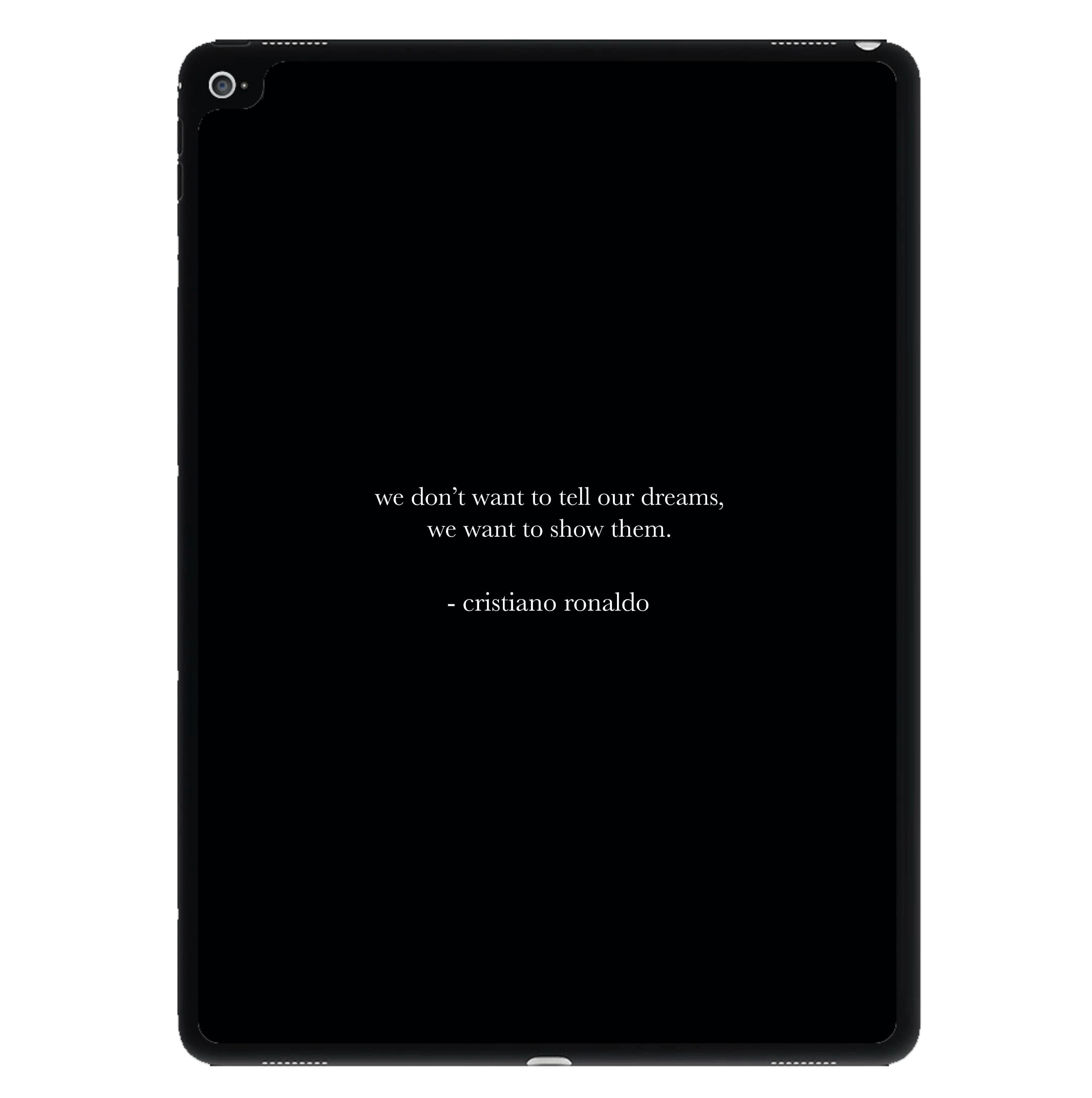 We Don't Want To Tell Our Dreams - Ronaldo iPad Case