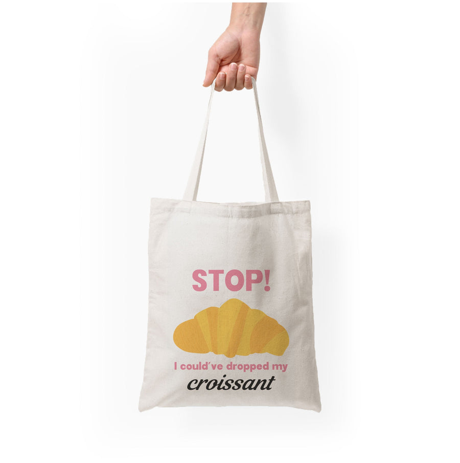 I Could've Dropped My Croissant - Memes Tote Bag