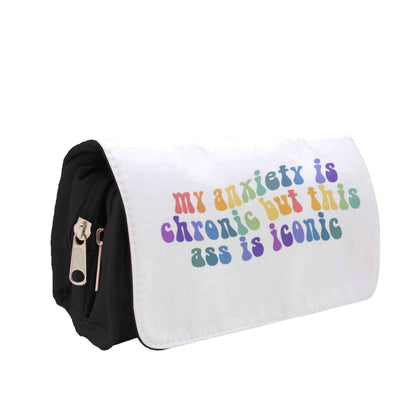 My Anxiety Is Chronic But This Ass Is Iconic - TikTok Pencil Case