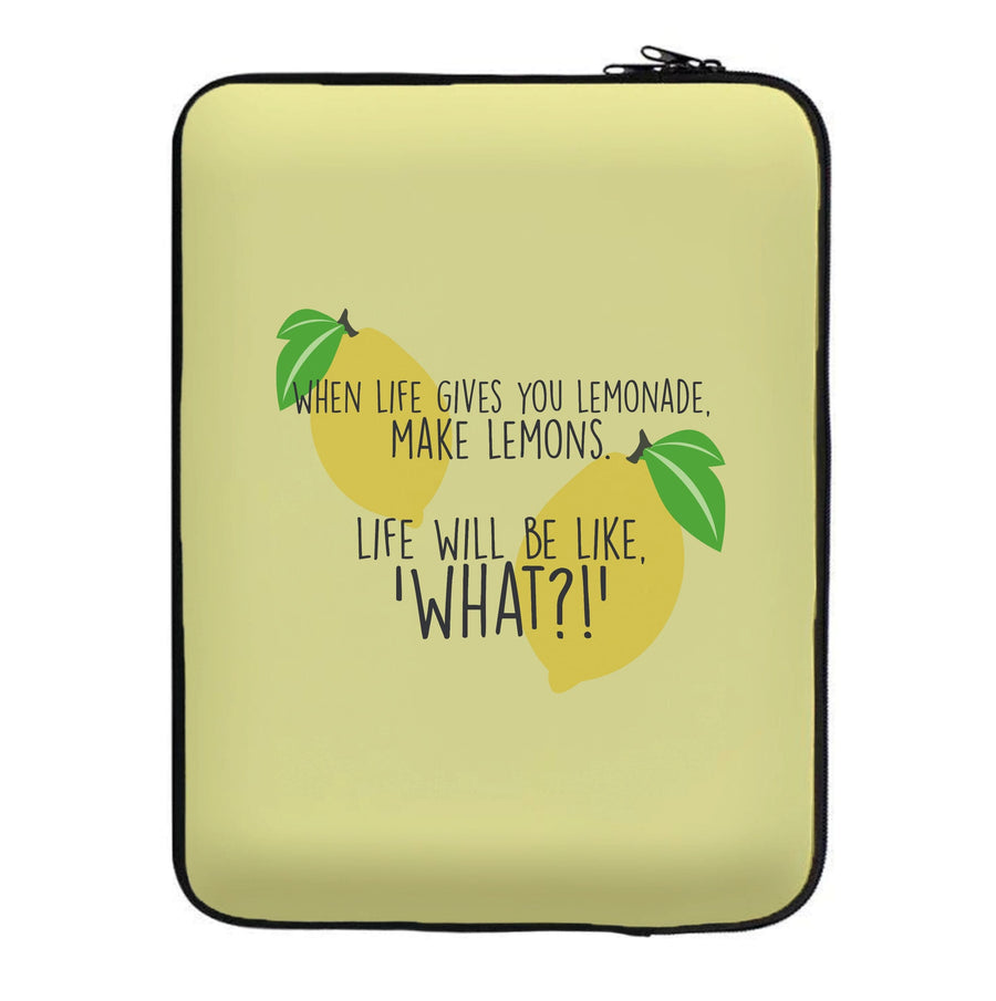 When Life Gives You Lemonade - TV Quotes Laptop Sleeve