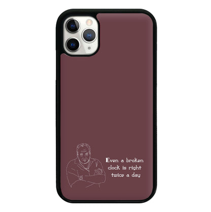 Even A Broken Clock Is Right Twice A Day Phone Case