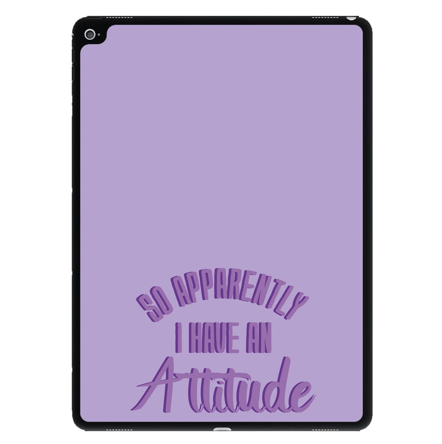 Apprently I Have An Attitude - Funny Quotes iPad Case
