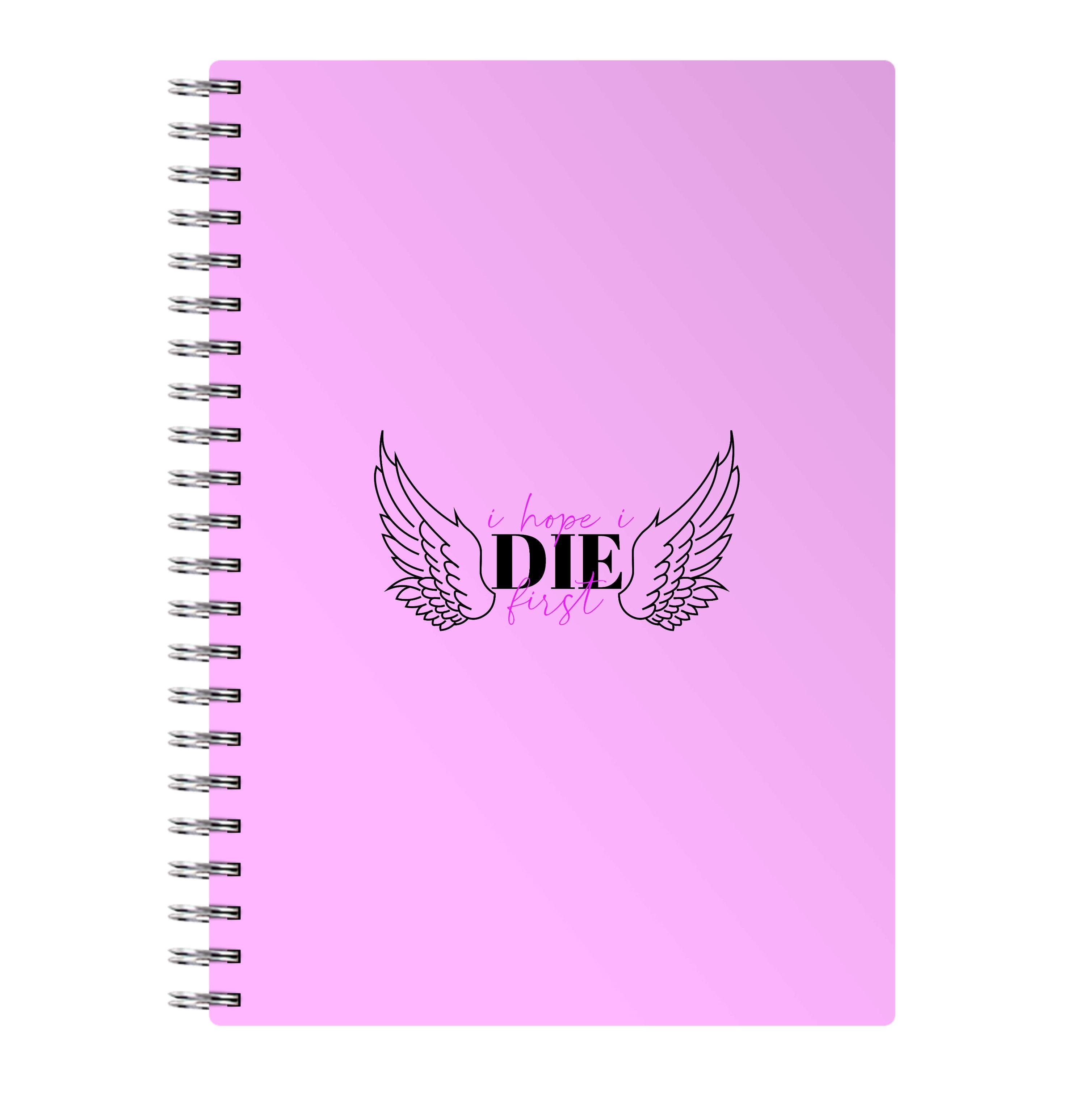 I Hope I Die First - Nessat Notebook