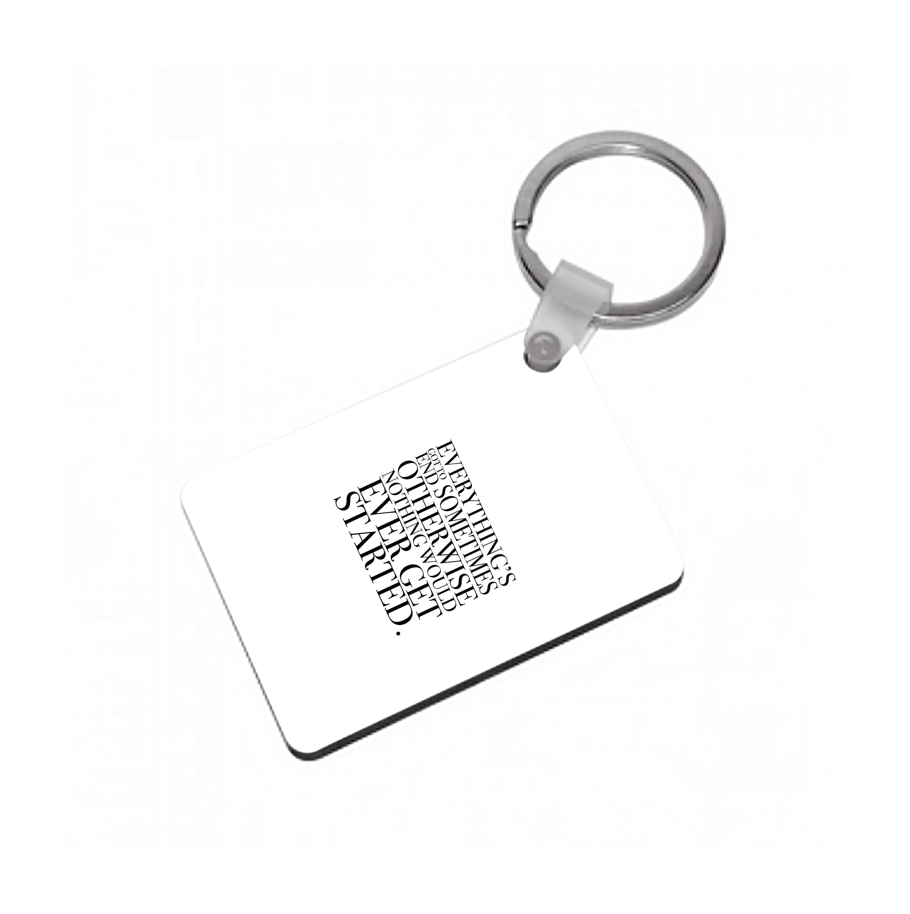 Everything's Got To End Sometimes Keyring