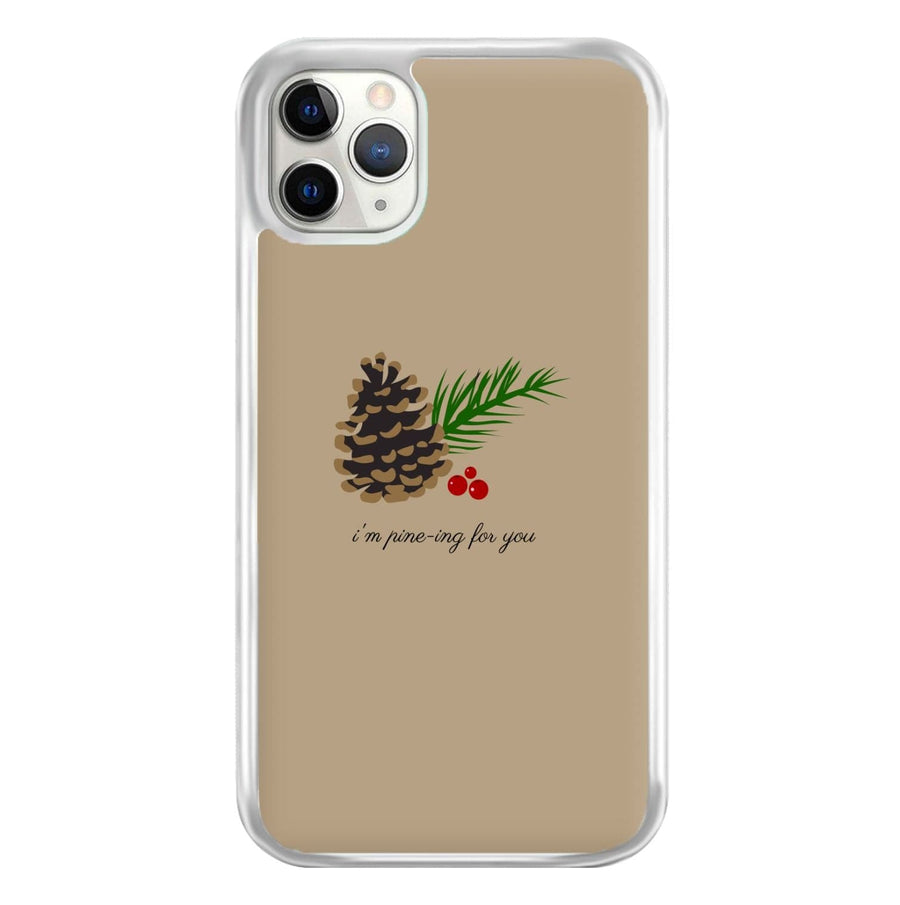 I'm Pine-ing For You - Christmas Phone Case