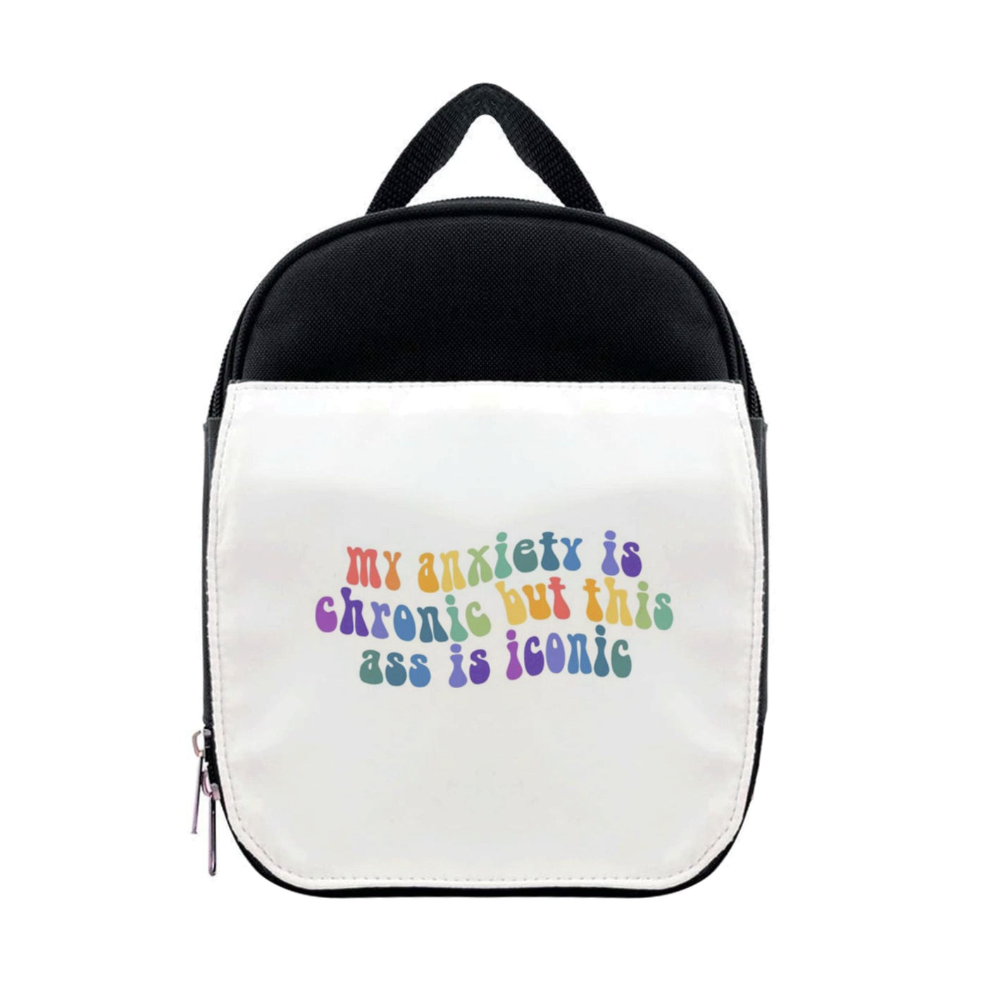 My Anxiety Is Chronic But This Ass Is Iconic - TikTok Lunchbox