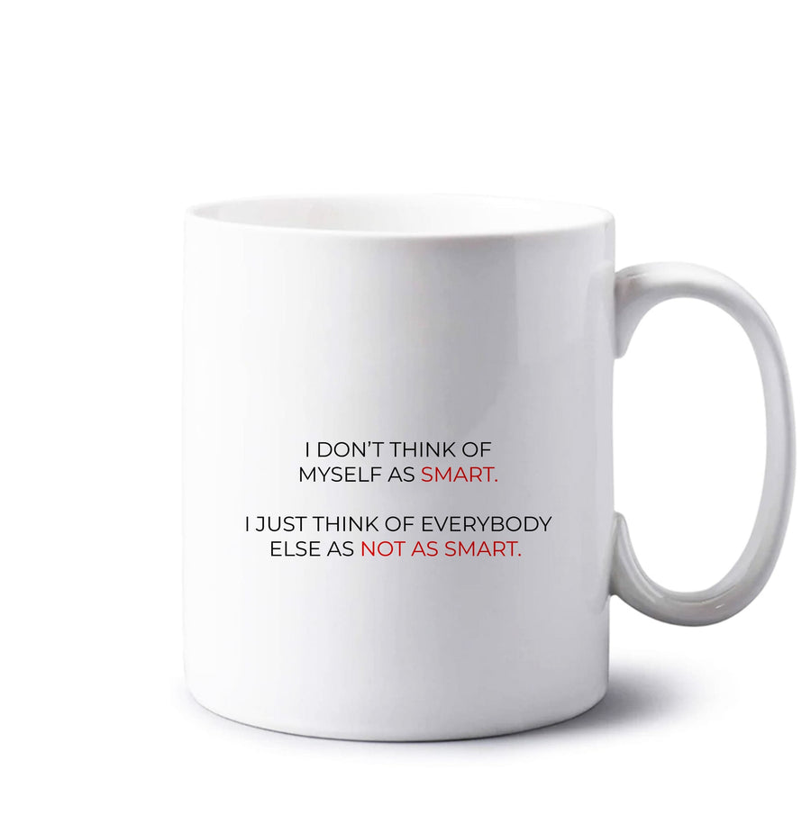 I Don't Think Of Myself As Smart - Suits Mug