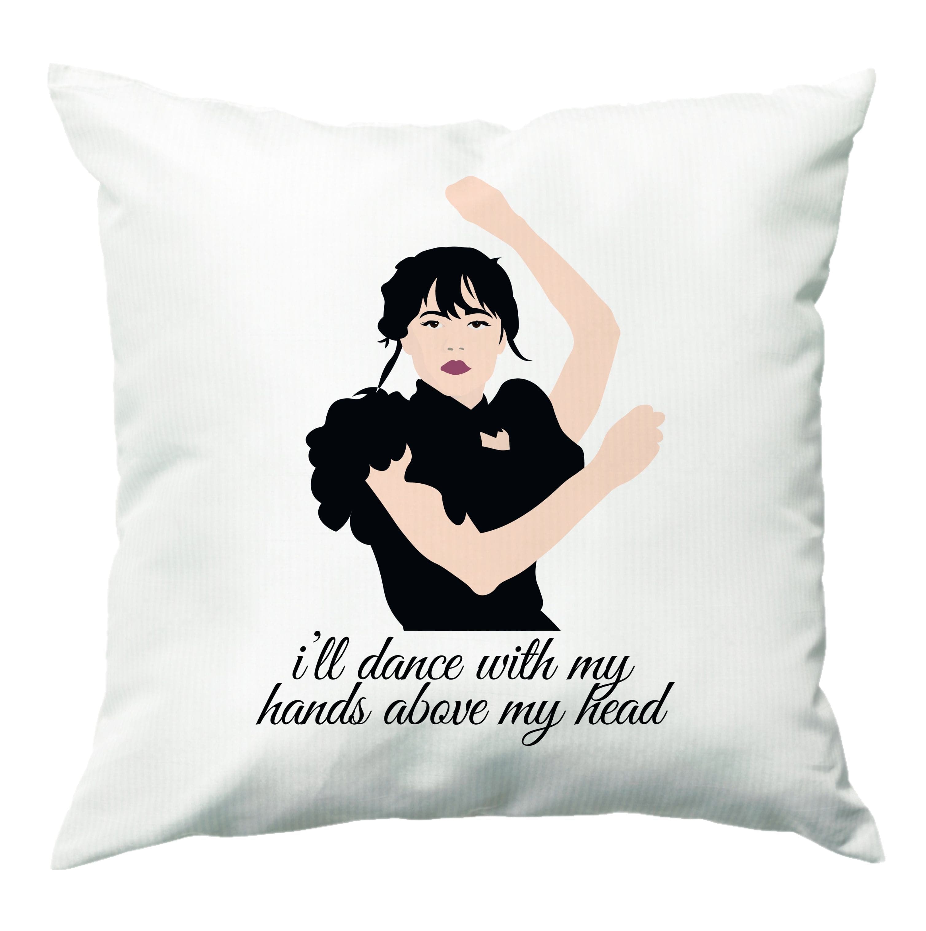 I'll Dance With My Hands Above My Head Wednesday Cushion