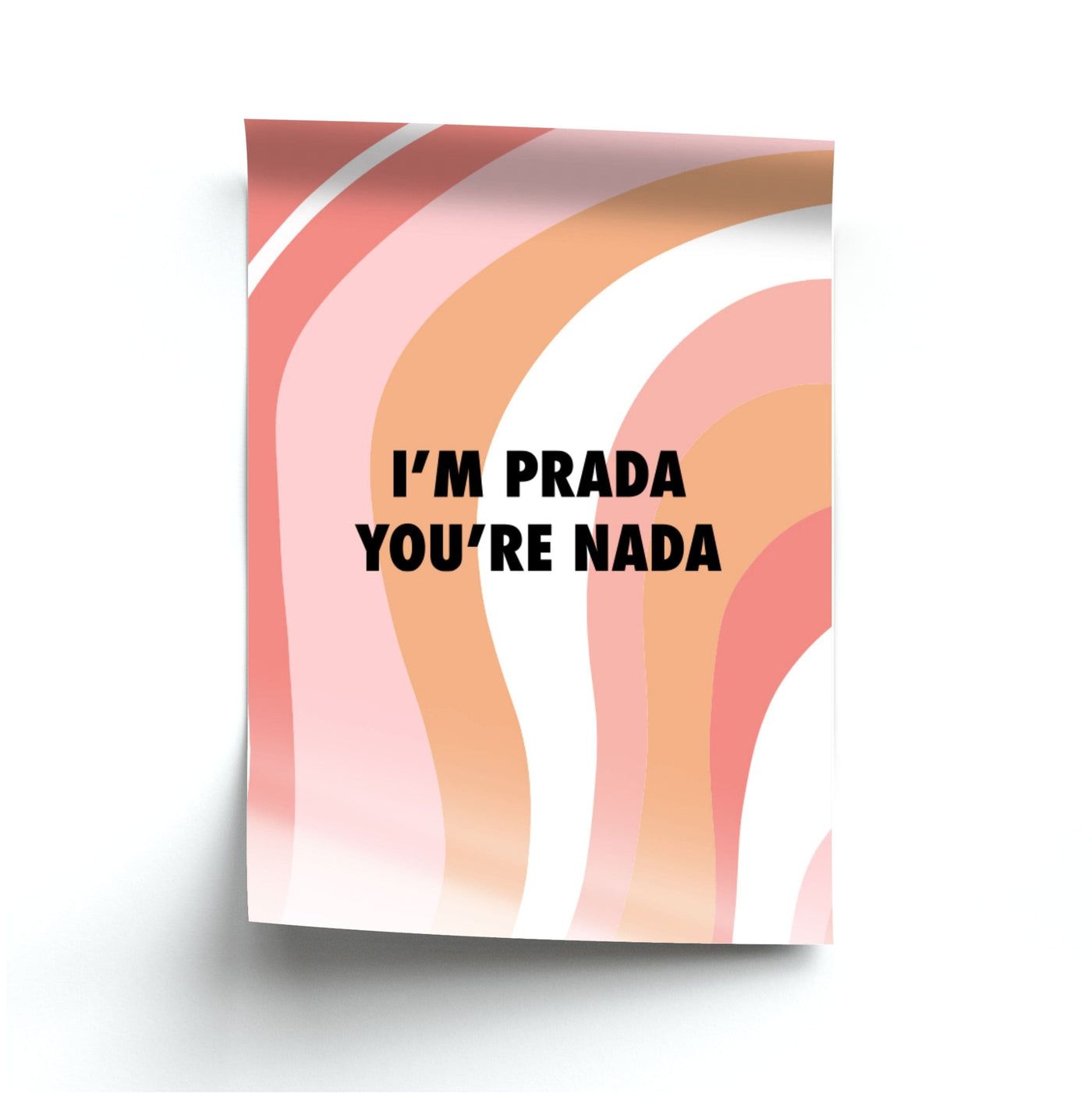 Im Prada You're Nada - Sassy Quotes Poster