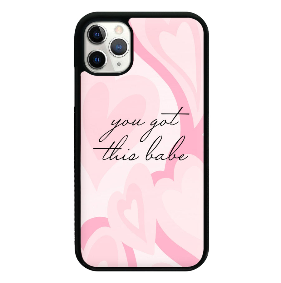 You Got This Babe - Sassy Quotes Phone Case