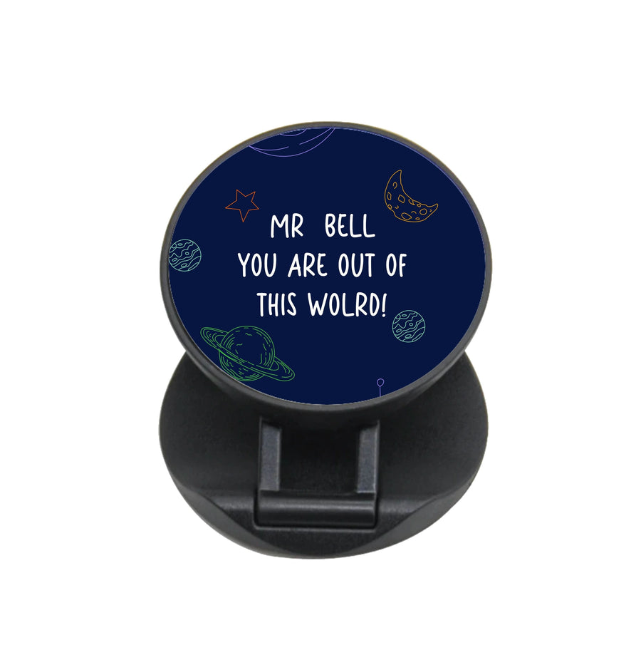 You Are Out Of This World - Personalised Teachers Gift FunGrip