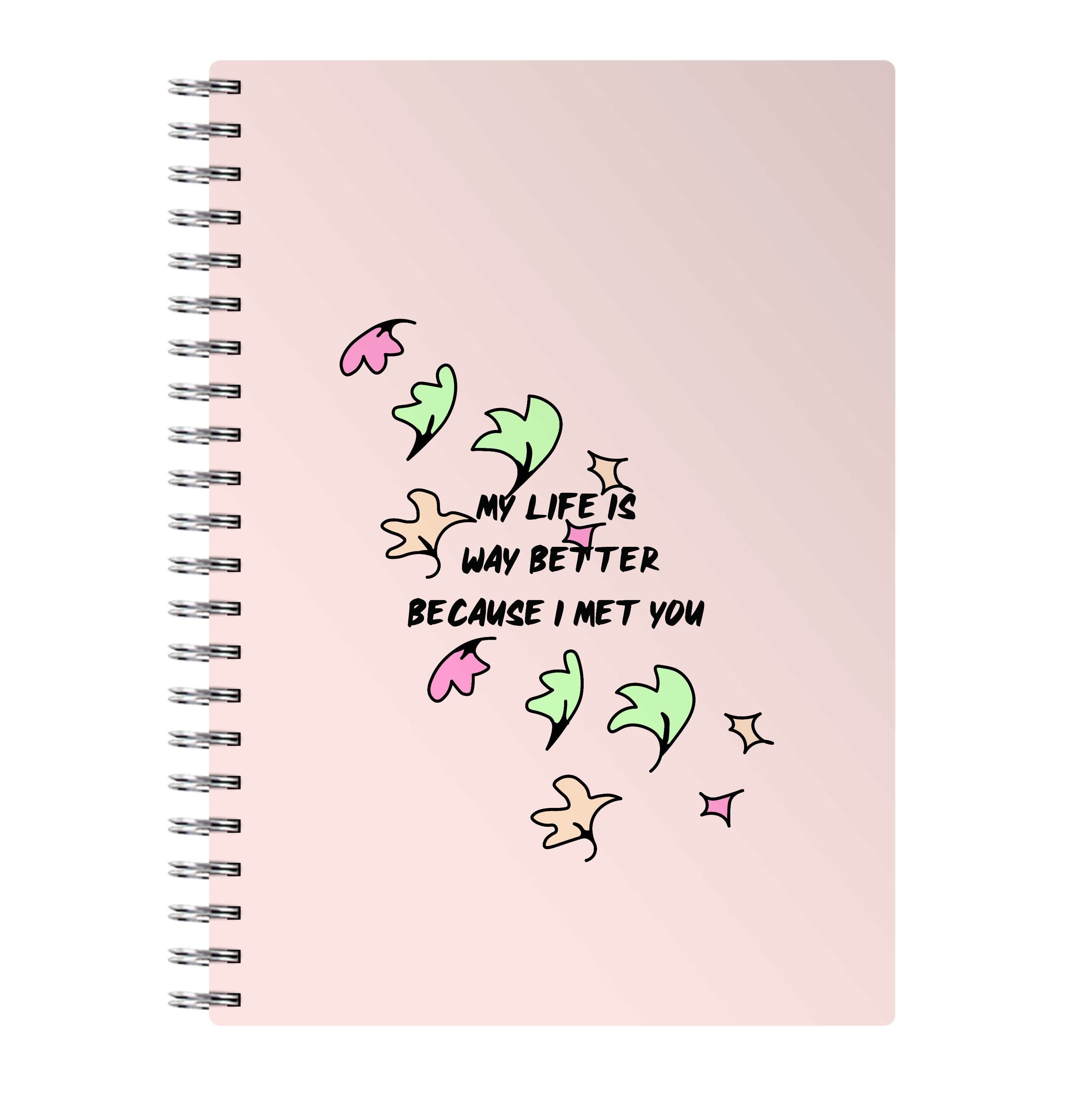 My Life Is Way Better Because I Met You - Heart TV Notebook