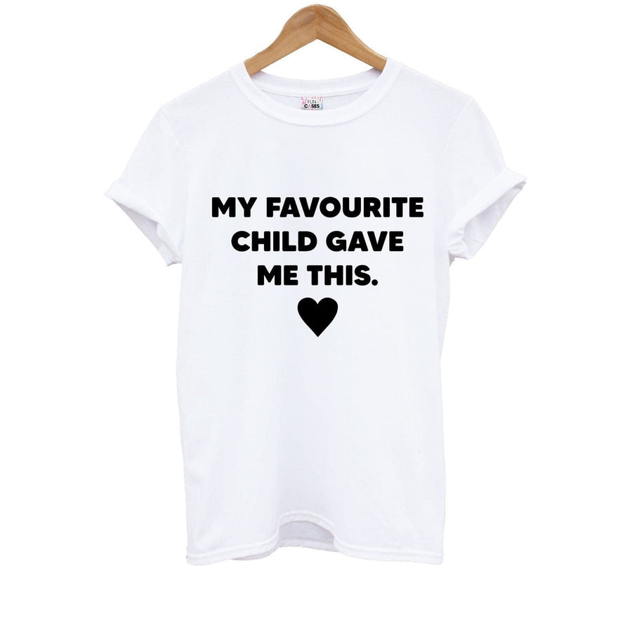 My Favourite Child Gave Me This - Mothers Day Kids T-Shirt