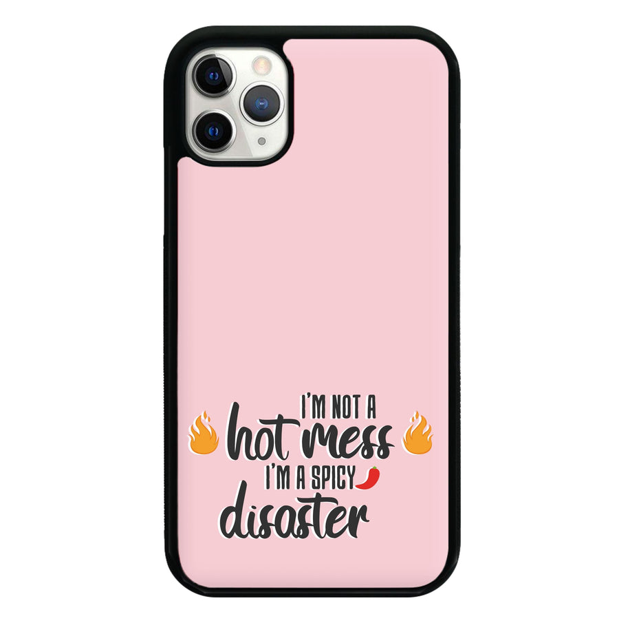 I'm A Spicy Disaster - Funny Quotes Phone Case
