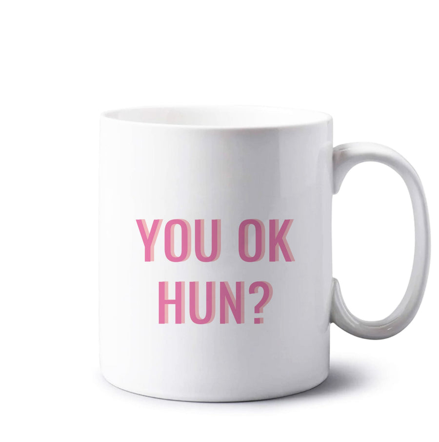 You OK Hun? Mug