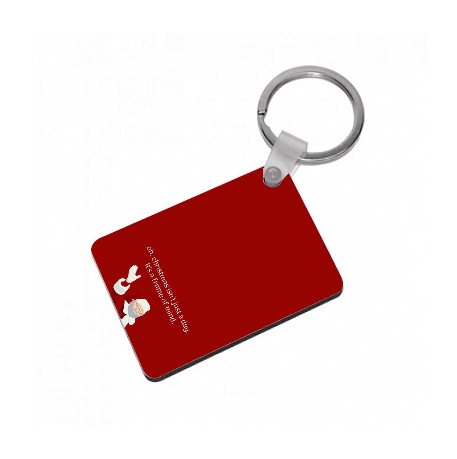 Christmas Isn't Just A Day - Christmas Keyring