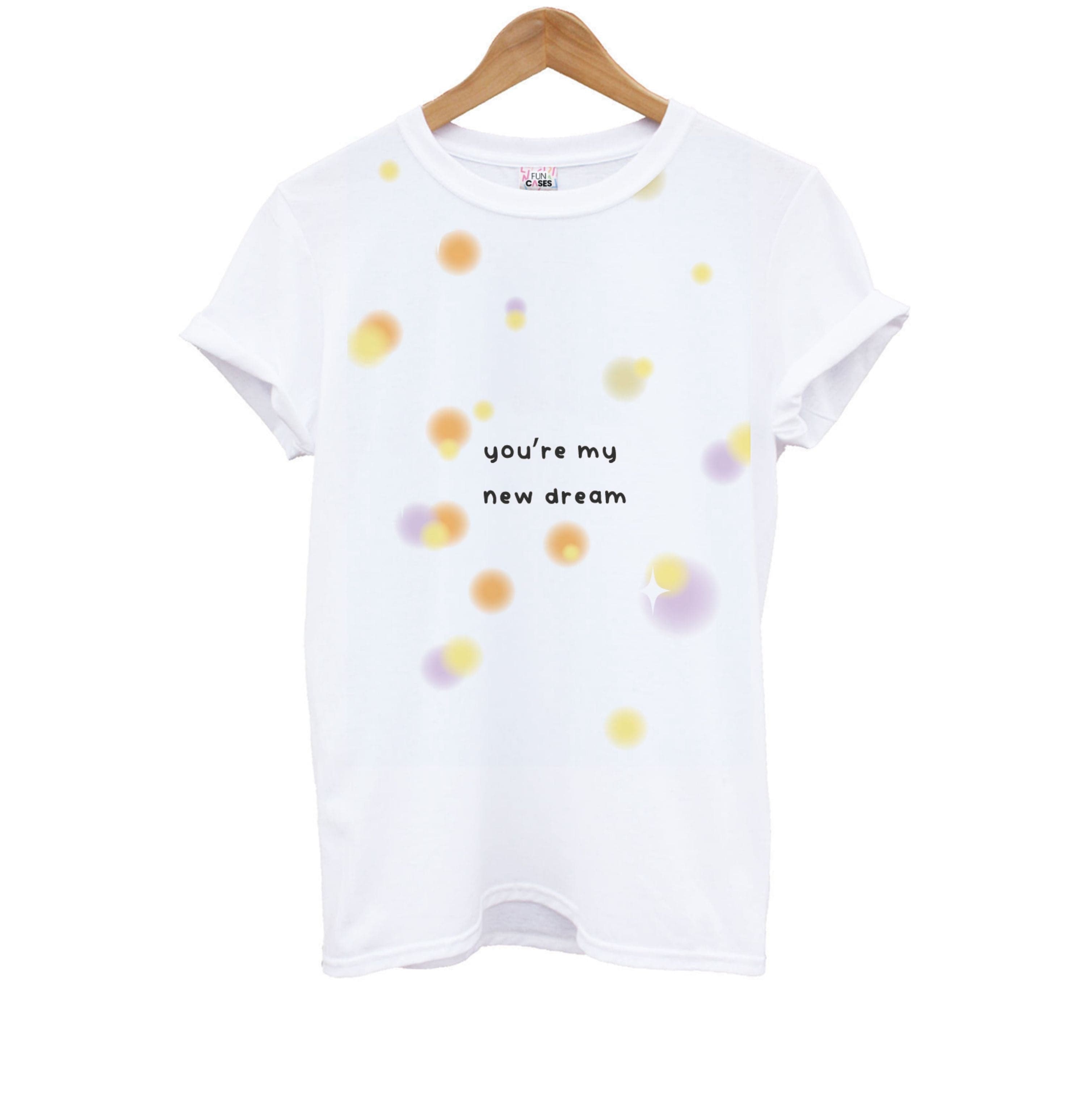 You're My New Dream Kids T-Shirt