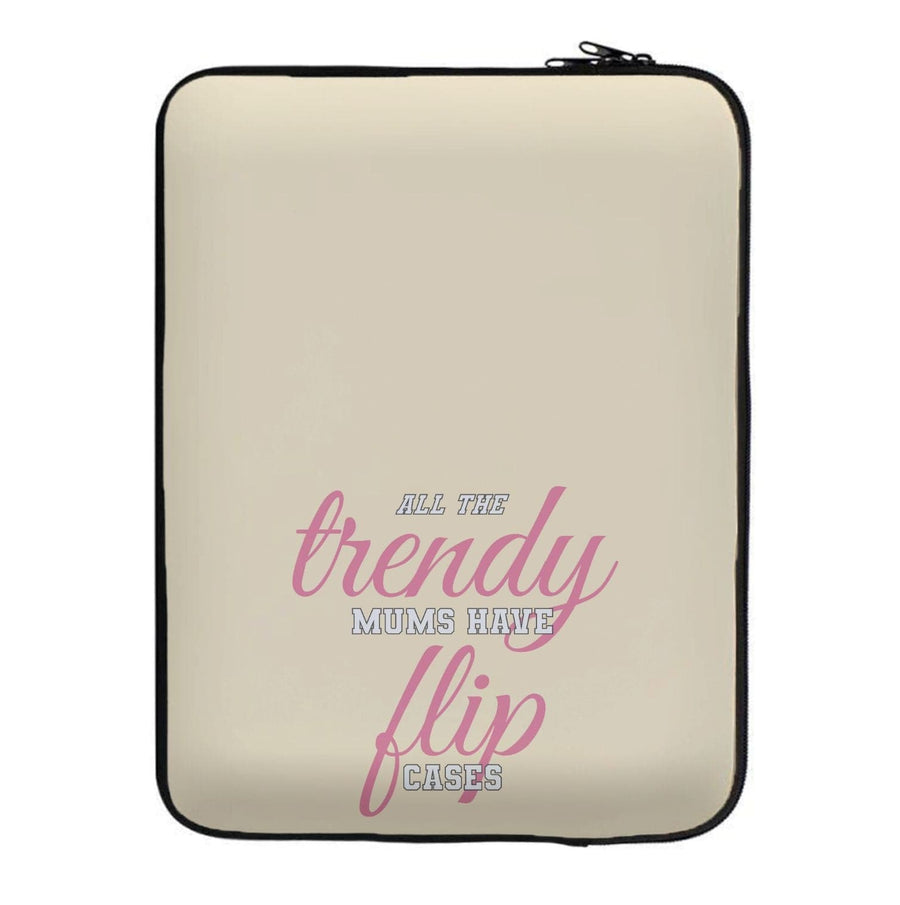 Trendy Mums Have Flip Cases - Mothers Day Laptop Sleeve
