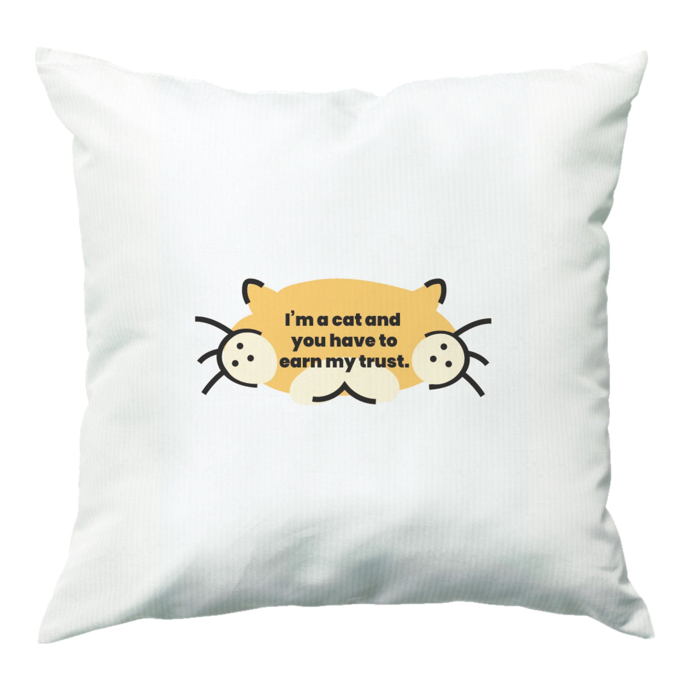 I'm a cat and you have to earn my trust - Kendall Jenner Cushion