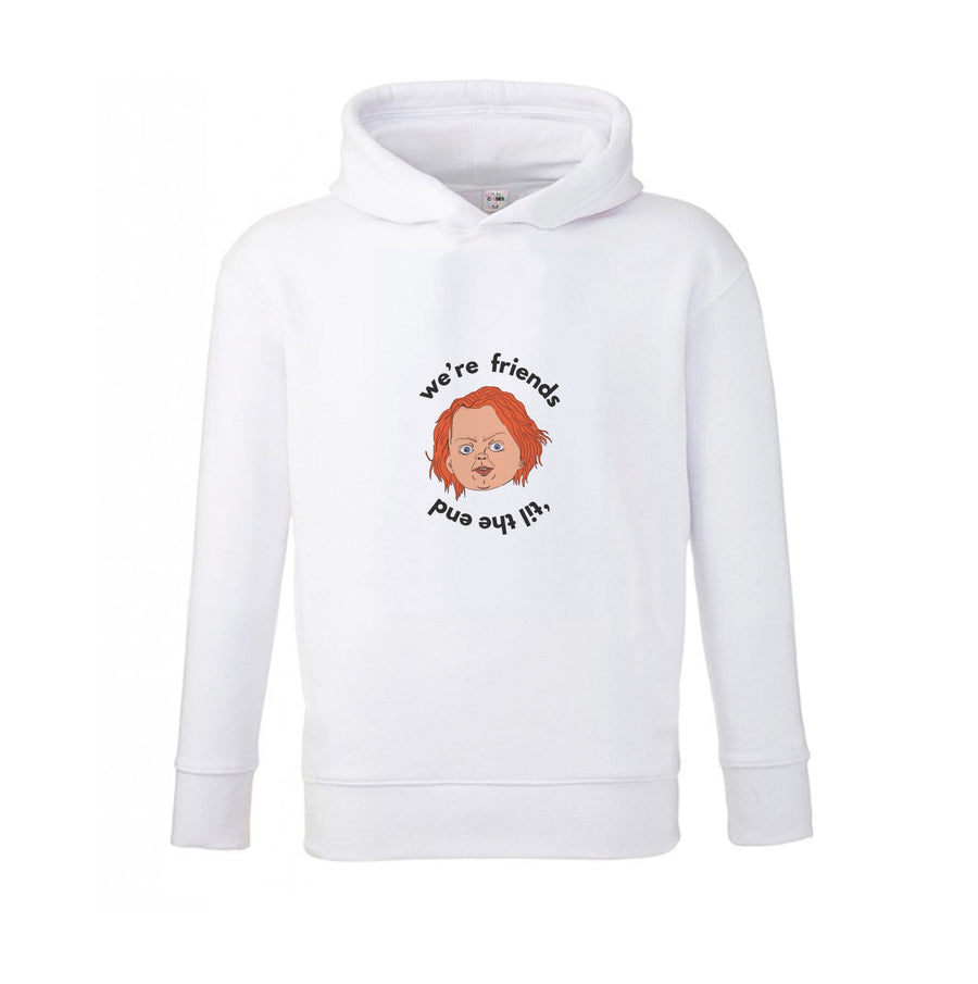 We're Friends 'til the end - Chucky Kids Hoodie