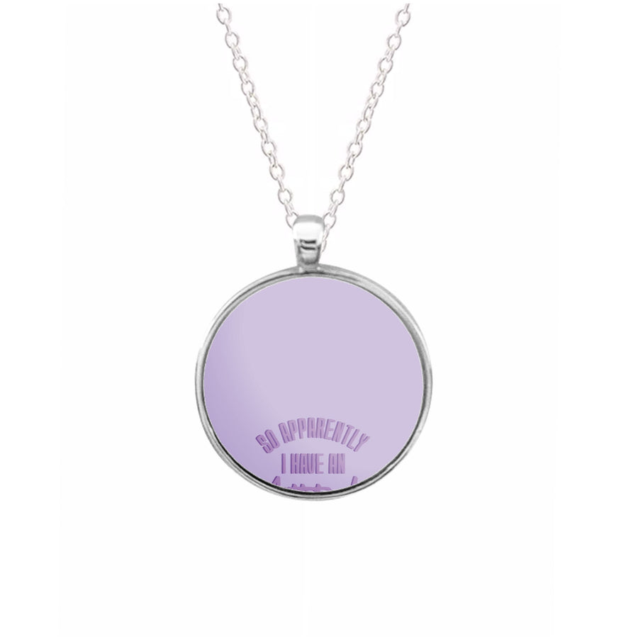 Apprently I Have An Attitude - Funny Quotes Necklace