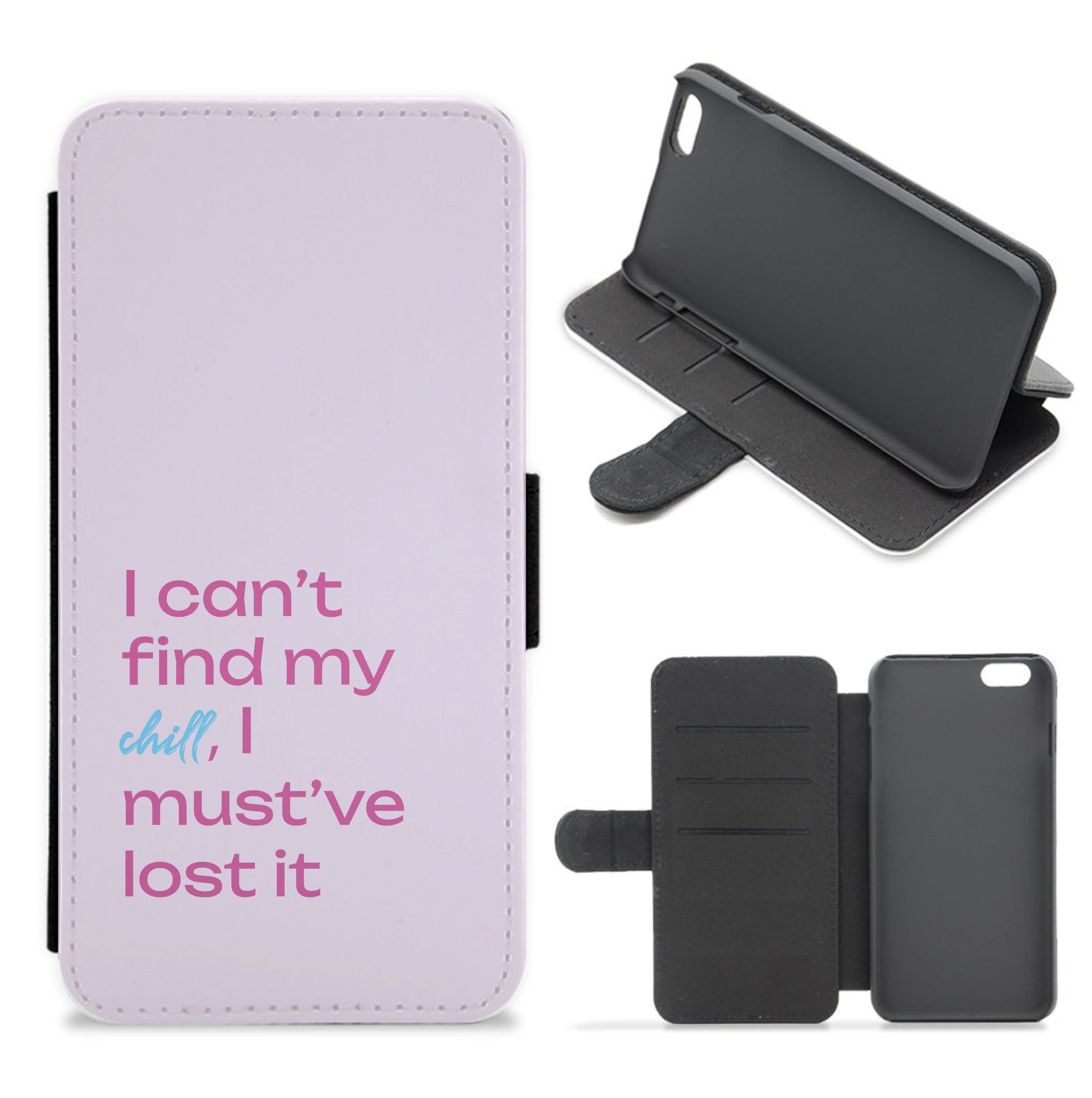 I Can't Find My Chill Flip / Wallet Phone Case