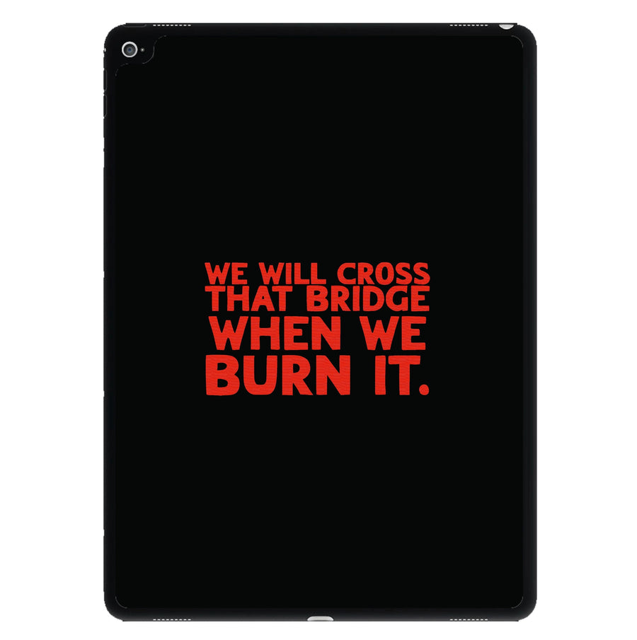 We Will Cross That Bridge When We Burn It - The Boys iPad Case