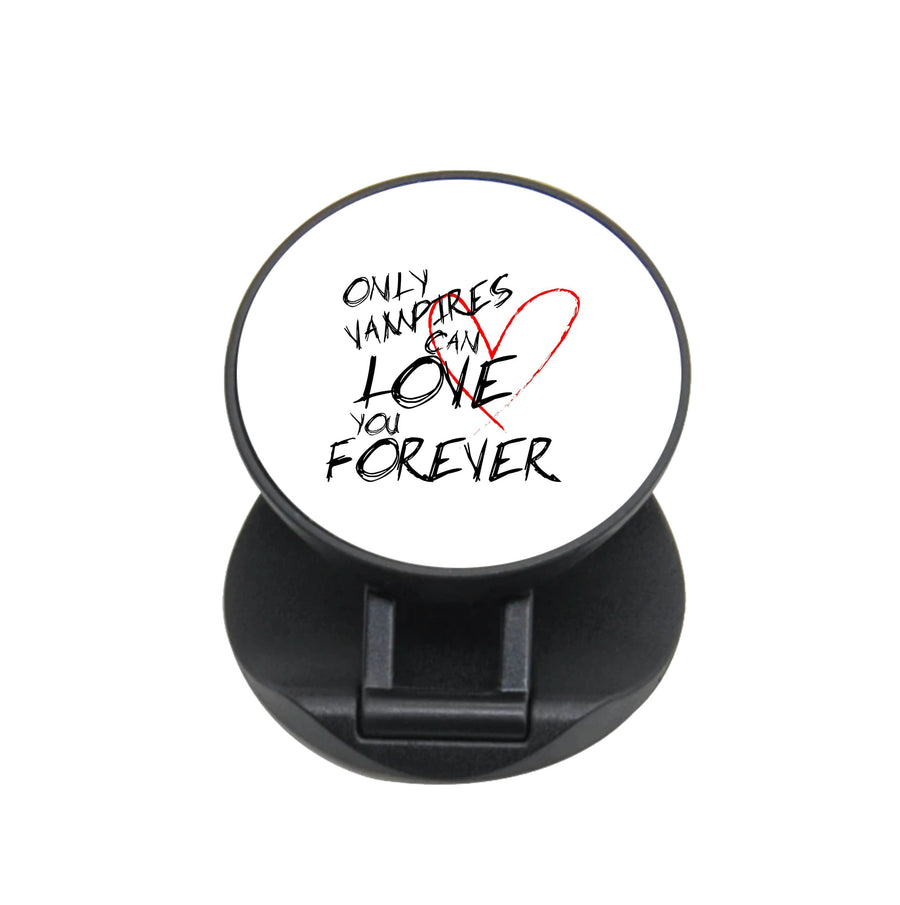 Only Vampires Can Love You Forever - Vampire Diaries FunGrip