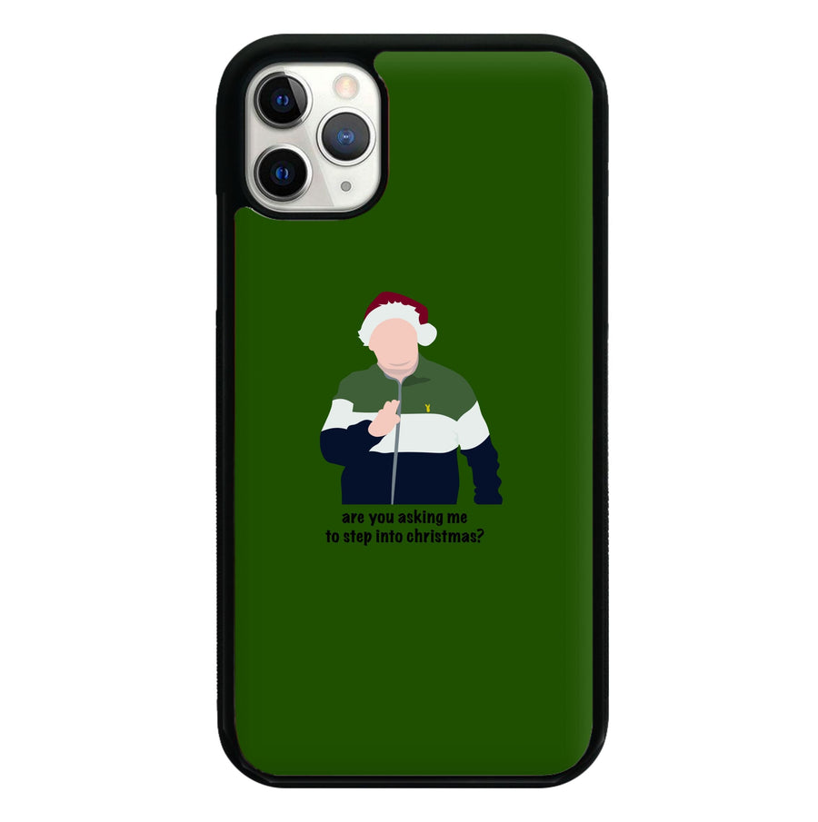 Are You Asking Me To Step Into Christmas - Gavin And Stacey Phone Case