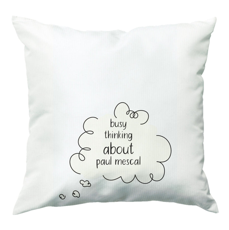 Busy Thinking About Paul Mescal Cushion