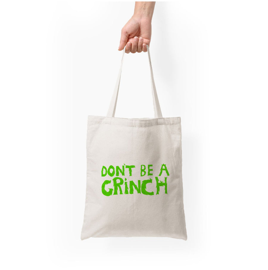 Don't Be A Grinch  Tote Bag