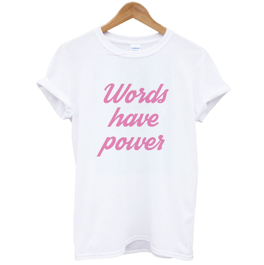 Words Have Power - The Things We Never Got Over T-Shirt