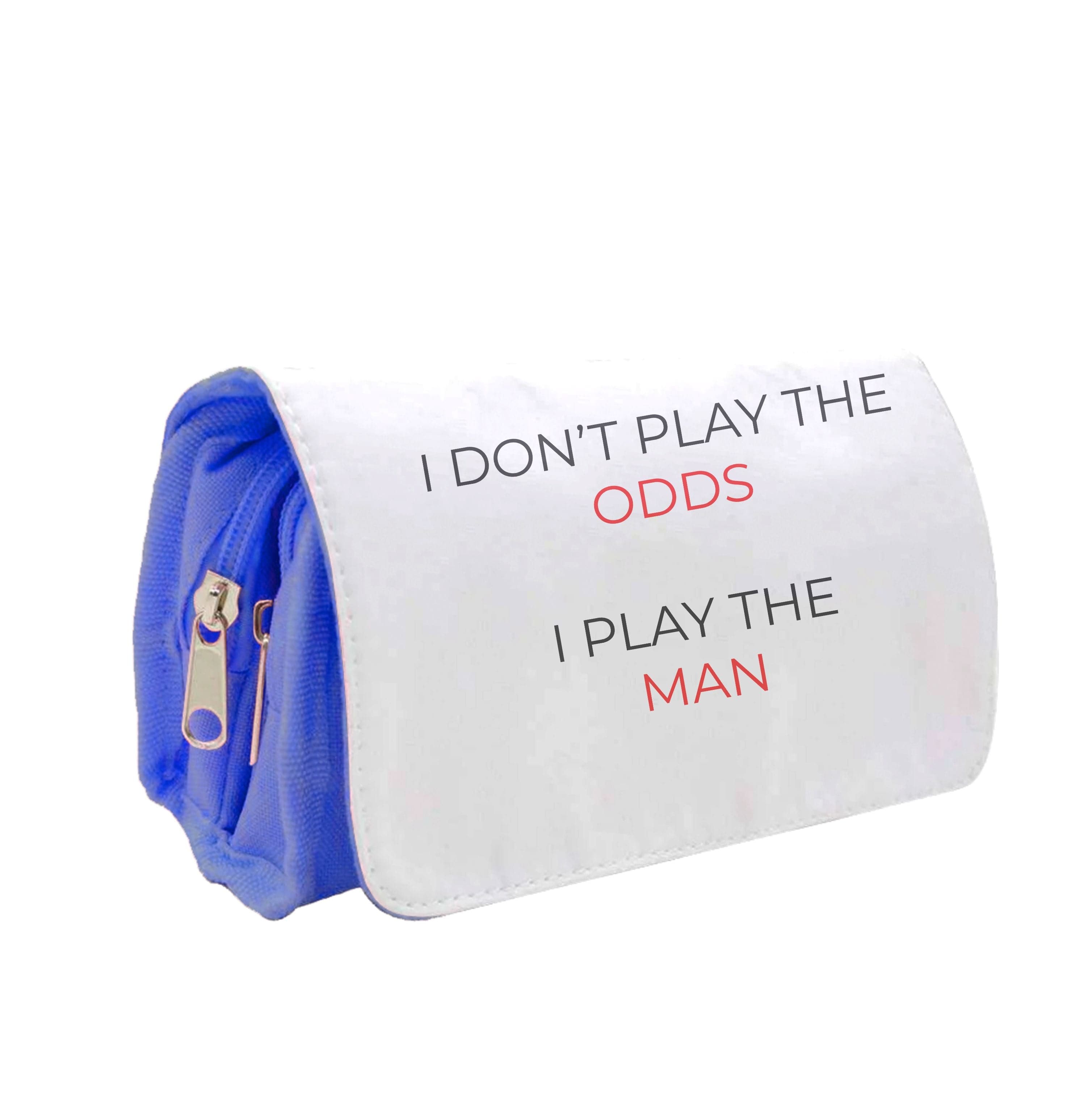 I Don't Play The Odds Pencil Case