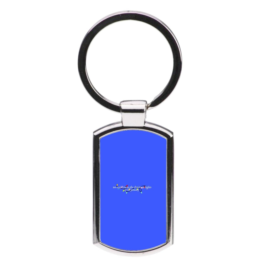 We Can Leave The Christmas Lights Up Til January - Christmas Songs Luxury Keyring